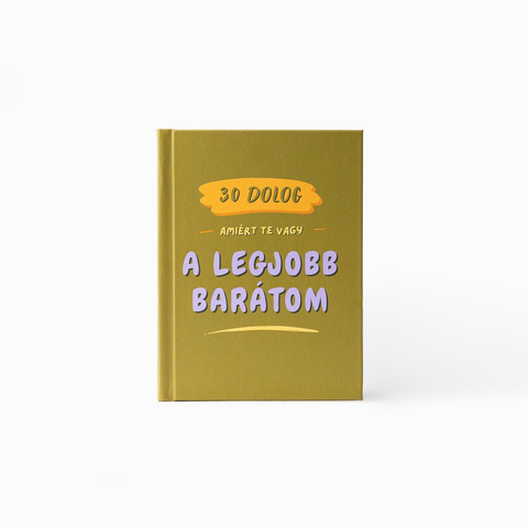30 dolog, amiért te vagy a legjobb barátom — kitölthető ajándékkönyv.